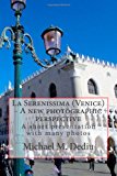 Serenissima (Venice) - a New Photographic Perspective A Short Presentation with Many Photos N/A 9781482061796 Front Cover