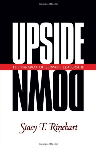 Upside Down The Paradox of Servant Leadership N/A 9781576830796 Front Cover