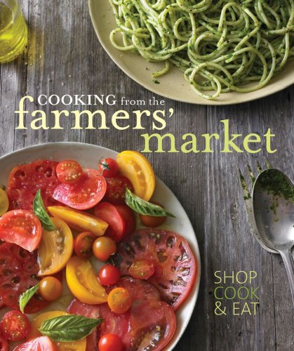 Cooking from the Farmer's Market   2010 9781740899796 Front Cover