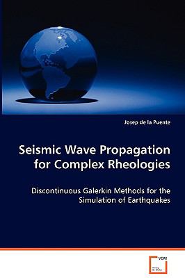 Seismic Wave Propagation for Complex Rheologies:   2008 9783639016796 Front Cover