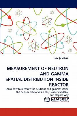 Measurement of Neutron and Gamma Spatial Distribution Inside Reactor N/A 9783843352796 Front Cover