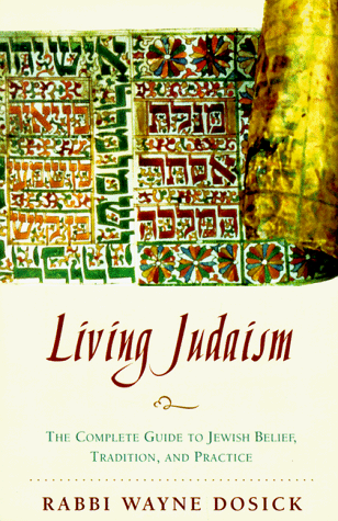Living Judaism The Complete Guide to Jewish Belief, Tradition, and Practice  1998 9780060621797 Front Cover