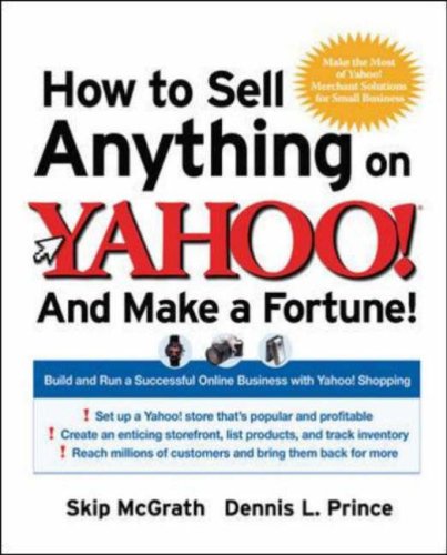 How to Sell Anything on Yahoo!... and Make a Fortune! Build and Run a Successful Online Business with Yahoo!ï¿½ Shopping  2007 9780072262797 Front Cover