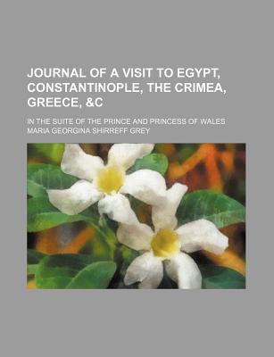 Journal of a Visit to Egypt, Constantinople, the Crimea, Greece  N/A 9780217962797 Front Cover