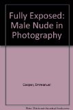 Fully Exposed : The Male Nude in Photography 2nd 1995 9780415032797 Front Cover