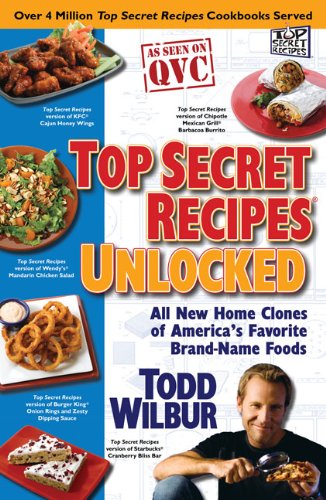 Top Secret Recipes Unlocked All New Home Clones of America's Favorite Brand-Name Foods  2009 9780452295797 Front Cover