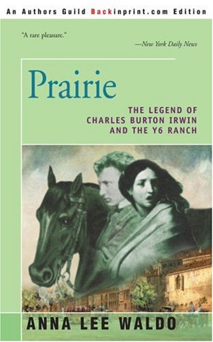 Prairie The Legend of Charles Burton Irwin and the Y6 Ranch N/A 9780595149797 Front Cover