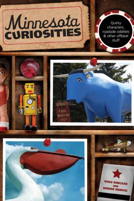Minnesota Curiosities Quirky Characters, Roadside Oddities and Other Offbeat Stuff 3rd 9780762769797 Front Cover