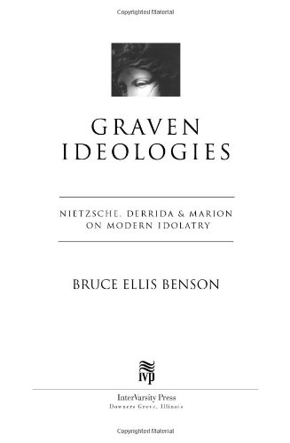 Graven Ideologies Nietzsche, Derrida and Marion on Modern Idolatry  2002 9780830826797 Front Cover