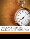 Folio of Old English Ballads and Romances  N/A 9781176620797 Front Cover