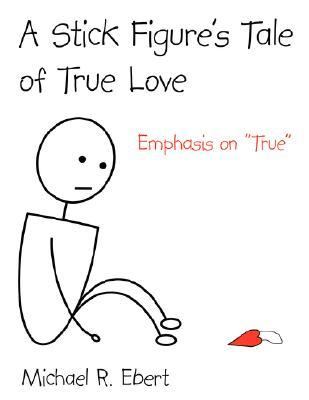 Stick Figure's Tale of True Love Emphasis on True N/A 9781425973797 Front Cover