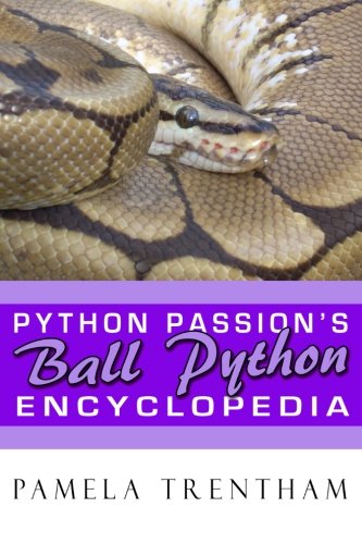 Python Passion's Ball Python Encyclopedia  N/A 9781508708797 Front Cover