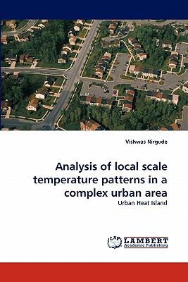 Analysis of Local Scale Temperature Patterns in a Complex Urban Are N/A 9783844332797 Front Cover