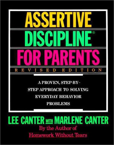 Assertive Discipline for Parents, Revised Edition A Proven, Step-By-Step Approach to Solvi Revised  9780062732798 Front Cover