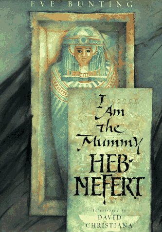 I Am the Mummy Heb-Nefert   1997 9780152004798 Front Cover