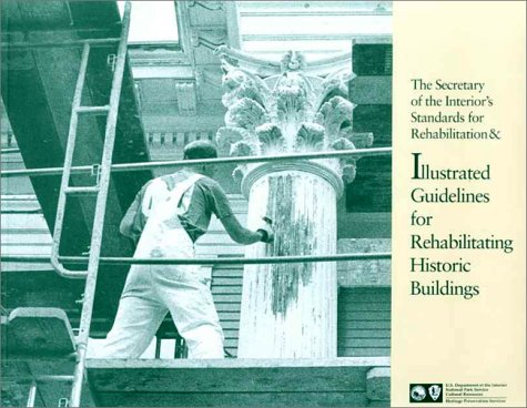 Secretary of the Interior's Standards for Rehabilitation and Illustrated Guidelines for Rehabilitating Historic Buildings  N/A 9780160359798 Front Cover