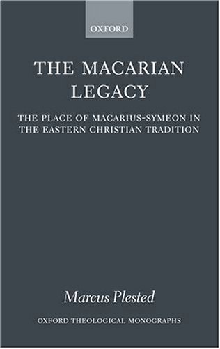 Macarian Legacy The Place of Macarius-Symeon in the Eastern Christian Tradition  2004 9780199267798 Front Cover