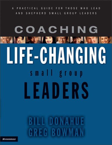 Coaching Life-Changing Small Group Leaders A Practical Guide for Those Who Lead and Shepherd Small Group Leaders  2006 9780310251798 Front Cover