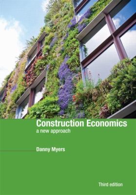 Construction Economics A New Approach 3rd 2013 (Revised) 9780415527798 Front Cover