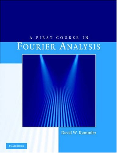 First Course in Fourier Analysis  2nd 2007 (Revised) 9780521709798 Front Cover