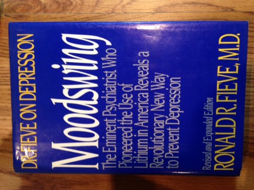 Moodswing Dr. Fieve on Depression - The Eminent Psychiatrist Who Pioneered the Use of Lithium in America Reveals a Revolutionary New Way to Prevent Depression N/A 9780688088798 Front Cover