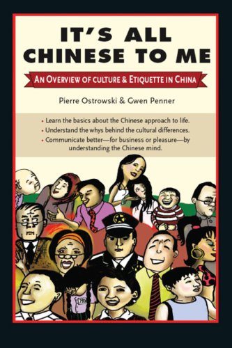 It's All Chinese to Me An Overview of Culture and Etiquette in China  2009 9780804840798 Front Cover