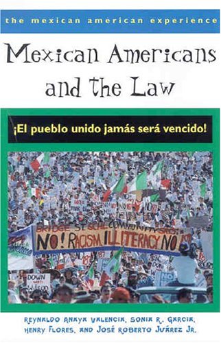 Mexican Americans and the Law ï¿½el Pueblo Unido Jamï¿½s Serï¿½ Vencido! 3rd 2004 9780816522798 Front Cover