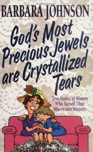 God's Most Precious Jewels Are Crystallized Tears   2001 9780849937798 Front Cover