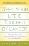 When Your Life Is Touched by Cancer Practical Advice and Insights for Patients, Professionals, and Those Who Care  2014 9780897936798 Front Cover