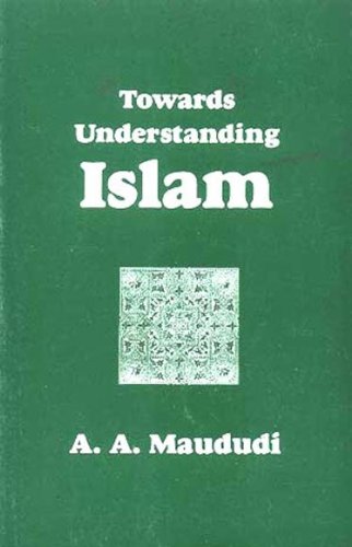 Towards Understanding Islam 1st 9780933511798 Front Cover