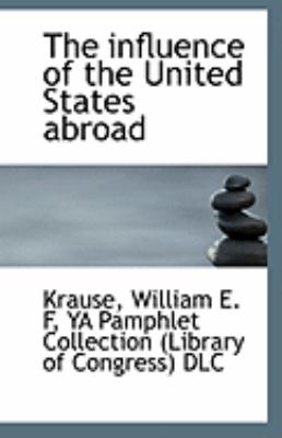 Influence of the United States Abroad  N/A 9781113323798 Front Cover
