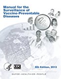 Manual for the Surveillance of Vaccine-Preventable Diseases 6th Edition 2013  N/A 9781493733798 Front Cover