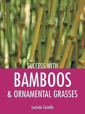 Success with Bamboo and Ornamental Grasses   2008 9781861084798 Front Cover