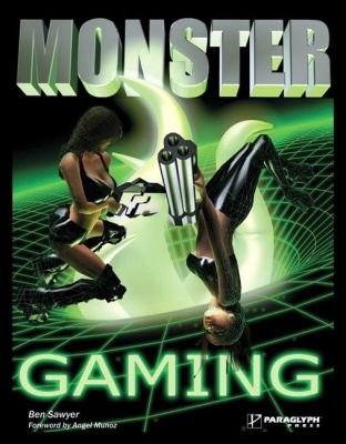 Monster Gaming The Complete How-to Guide for Becoming a Hard Core Gamer  2003 9781932111798 Front Cover