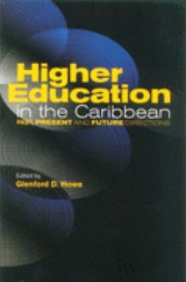 Higher Education in the Caribbean Past, Present and Future Directions N/A 9789766400798 Front Cover