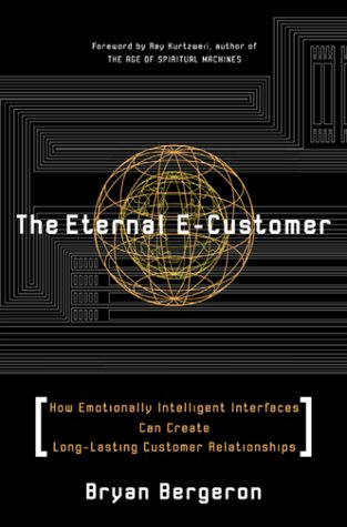 Eternal E-Customer How Emotionally Intelligent Interfaces Can Create Long-Lasting Customer Relations  2001 9780071364799 Front Cover