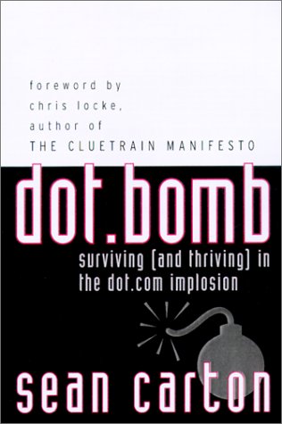 Dot.Bomb Surviving and Thriving in the Dot.Com Implosion  2002 9780071377799 Front Cover