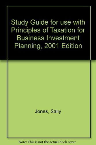 Principles of Taxation for Business Investment Planning, 2001 4th 2001 (Student Manual, Study Guide, etc.) 9780072408799 Front Cover