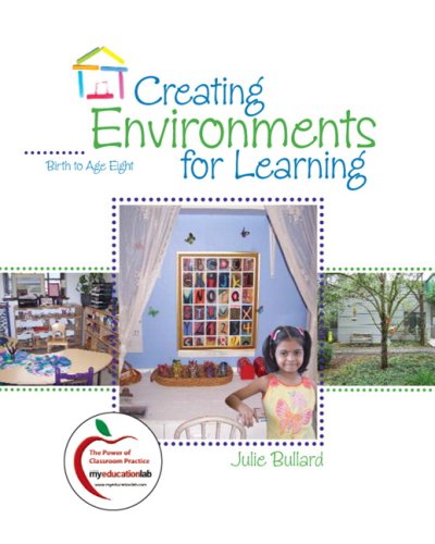 Creating Environments for Learning Birth to Age Eight  2010 9780131585799 Front Cover
