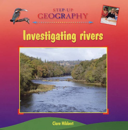 Investigating Rivers (Step-Up Geography) N/A 9780237528799 Front Cover