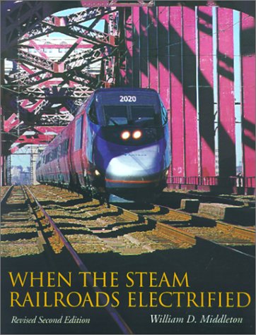 When the Steam Railroads Electrified, Revised Second Edition  2nd 2002 (Revised) 9780253339799 Front Cover