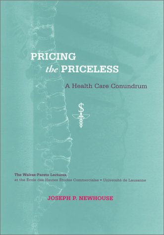 Pricing the Priceless A Health Care Conundrum  2002 9780262140799 Front Cover