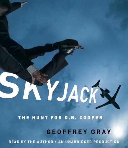 Skyjack: The Hunt for D. B. Cooper  2011 9780307735799 Front Cover