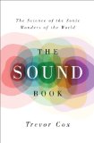 Sound Book The Science of the Sonic Wonders of the World  2014 9780393239799 Front Cover