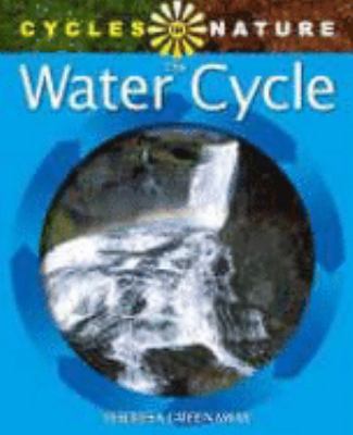 The Water Cycle (Cycles in Nature) N/A 9780750249799 Front Cover