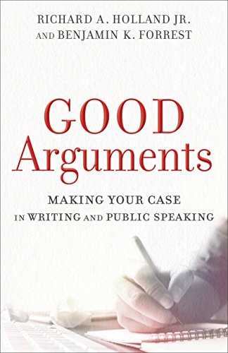 Good Arguments Making Your Case in Writing and Public Speaking  2017 9780801097799 Front Cover