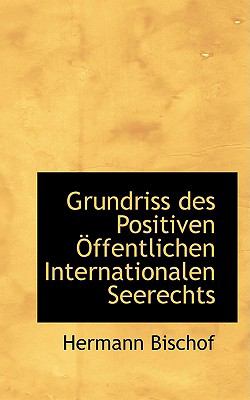 Grundriss Des Positiven Offentlichen Internationalen Seerechts:   2009 9781103864799 Front Cover