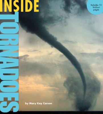 Inside Tornadoes   2010 9781402758799 Front Cover