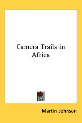 Camera Trails in Africa  N/A 9781432614799 Front Cover