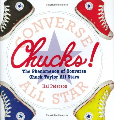 Chucks The Phenomenon of Converse: Chuck Taylor All Stars  2007 9781602390799 Front Cover
